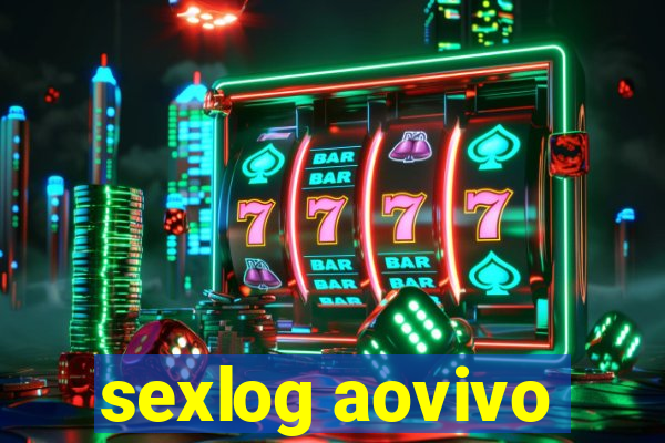 sexlog aovivo